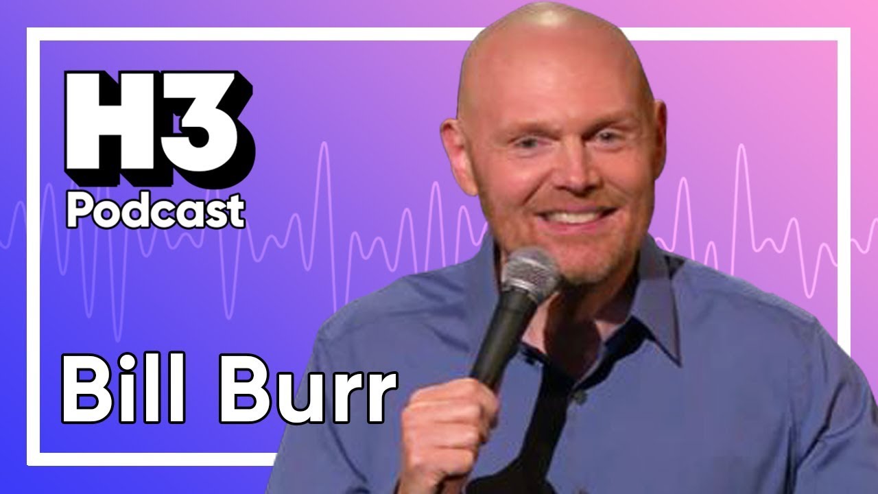 Bill Burr Returns - H3 Podcast 