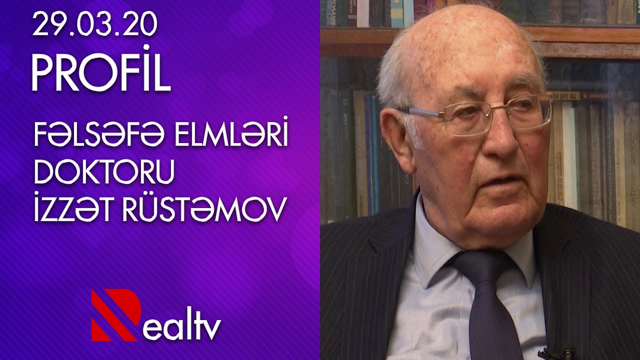 Fəlsəfə elmləri doktoru İzzət Rüstəmovun “Profil“i