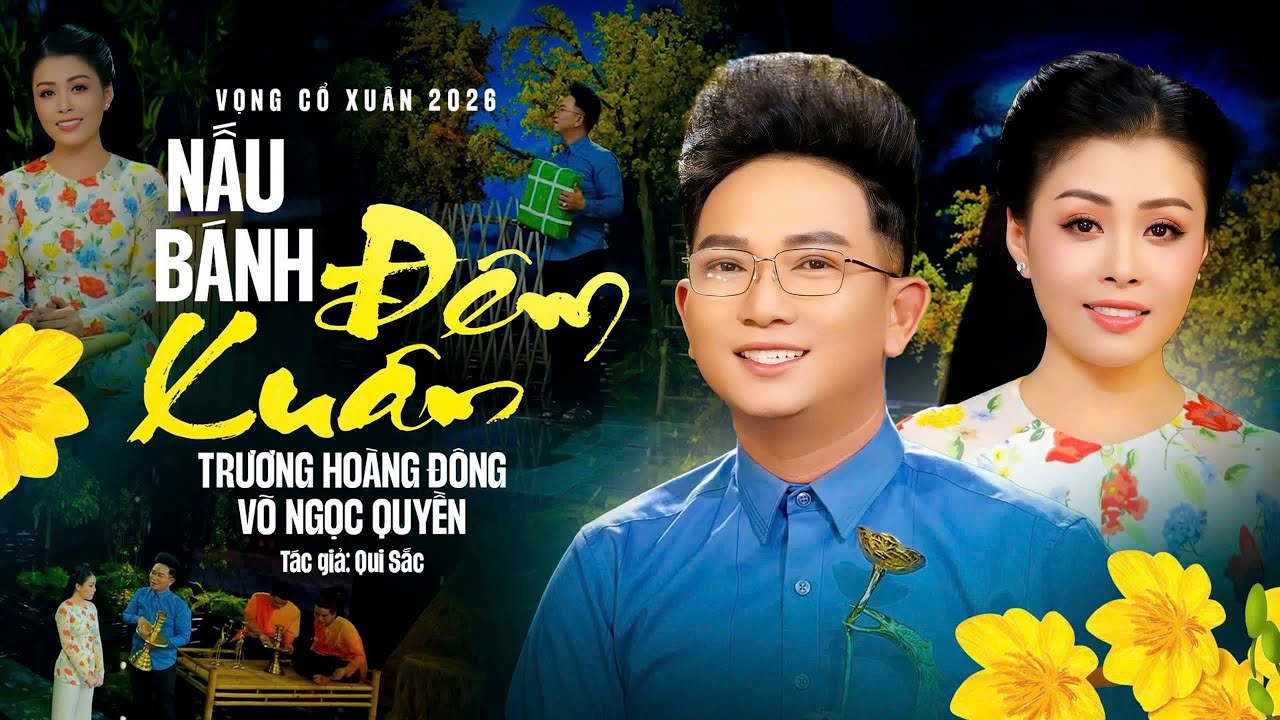 Tân Cổ Giao Duyên NẤU BÁNH ĐÊM XUÂN - Trương Hoàng Đông & Võ Ngọc Quyền | Vọng Cổ Mừng Xuân 2026