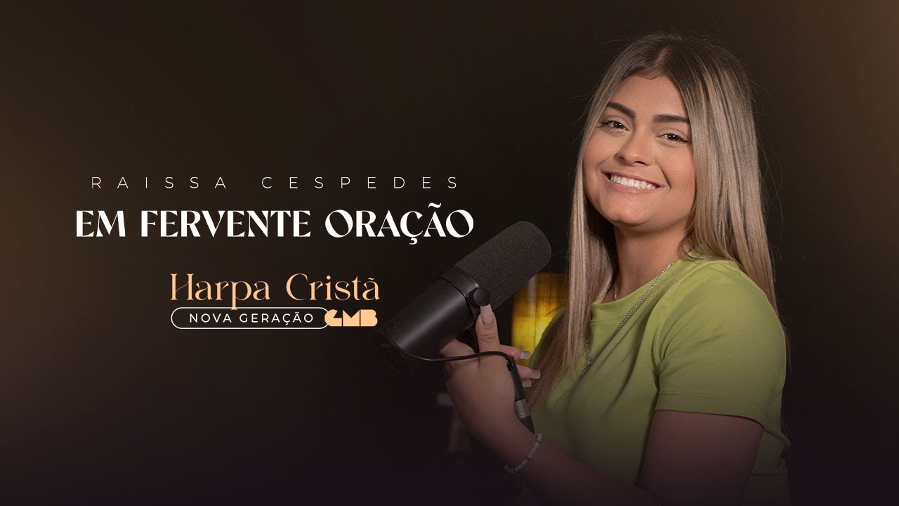 Raissa Cespedes - Em Fervente Oração (Harpa Cristã - Nova Geração)