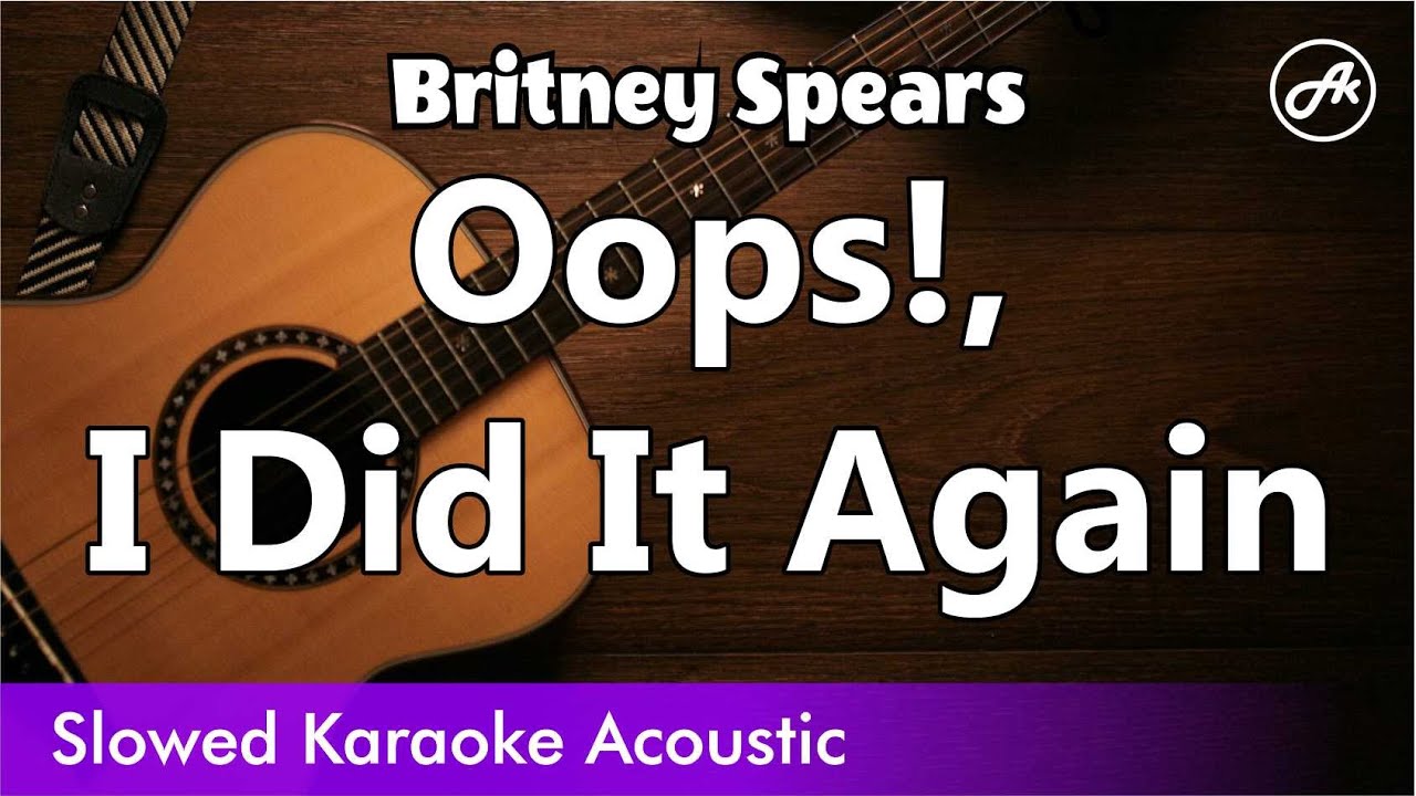 Britney Spears - Oops!... I Did It Again (SLOW acoustic karaoke)