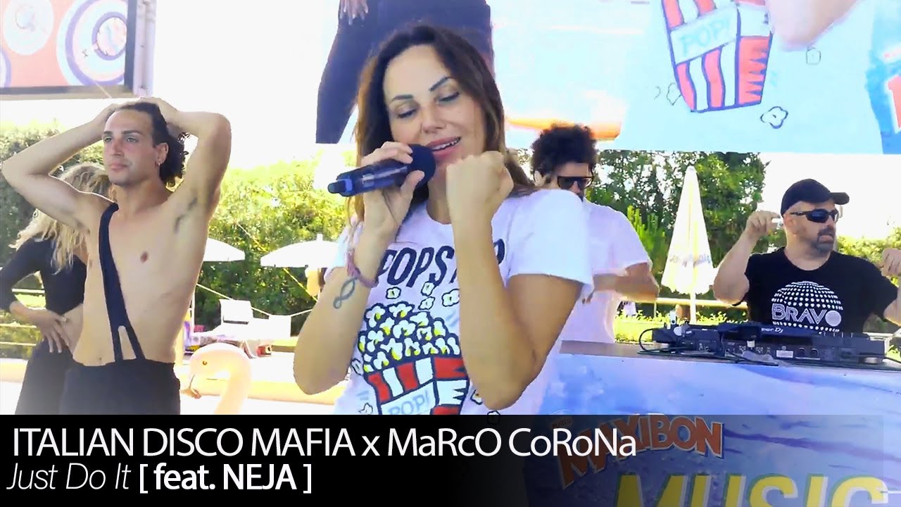 Just Do It  feat. NEJA - Live at AQUAFAN Riccione -  Italian Disco Mafia x MaRcO CoRoNa