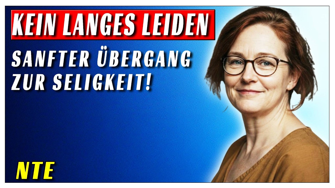 KEIN LANGES LEIDEN - SANFT IN DIE JENSEITIGE HEIMAT I DIE NTE VON BETTY EADIE 🌠 NTE&acute;S UND MEHR