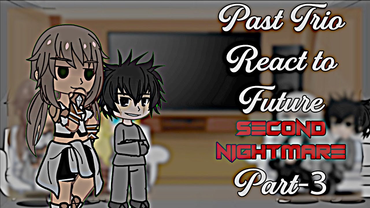 Past Shadow Slave Trio react to Future | Part 3 | Second Nightmare