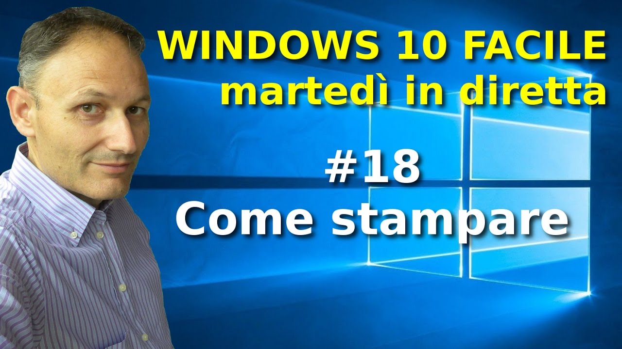 #18 Come stampare - Windows 10 Facile - in diretta con Daniele Castelletti