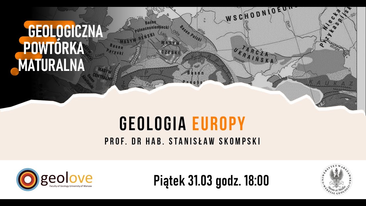 Geologiczna Powtórka Maturalna - Geologia Europy - spotkanie 6