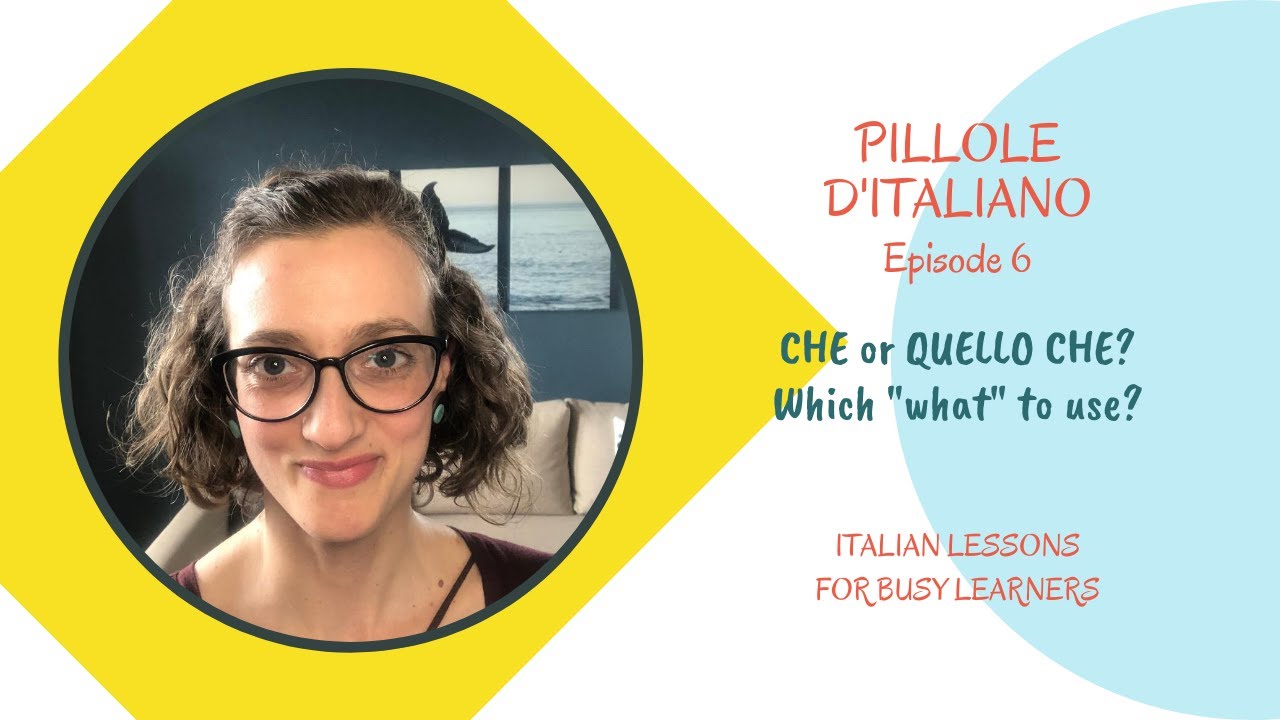 CHE or QUELLO CHE? How to say WHAT in Italian