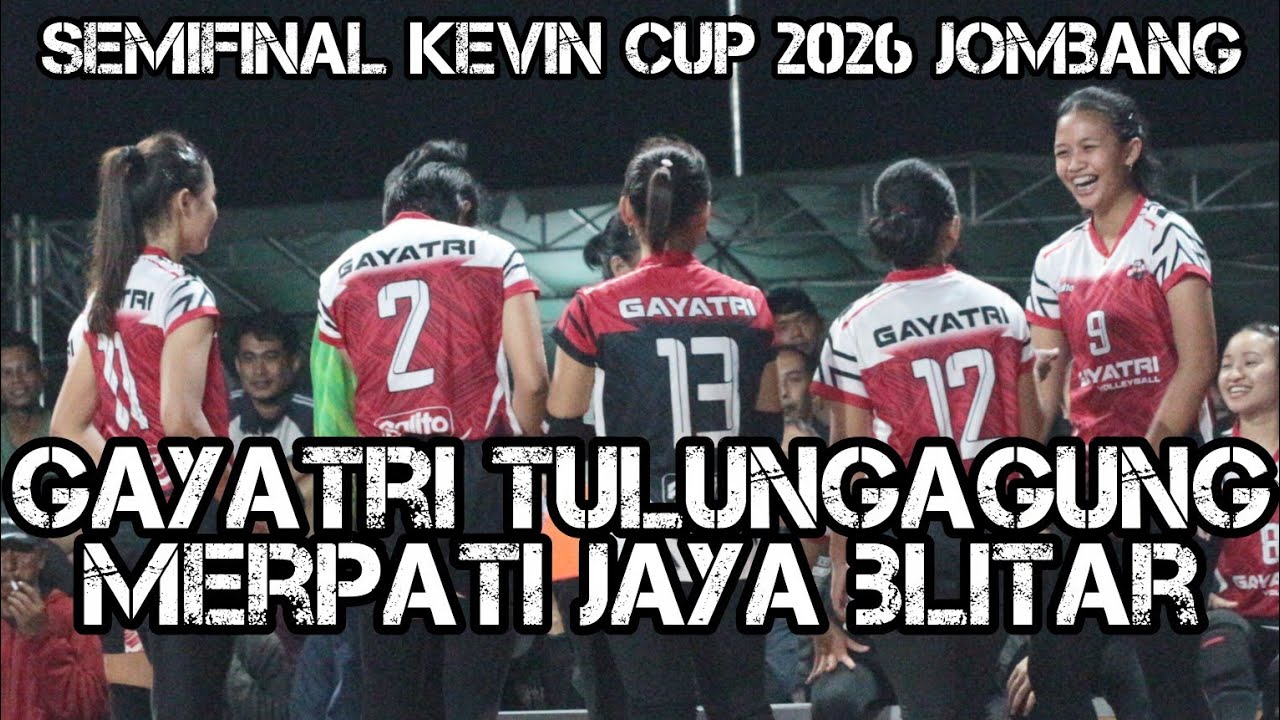 SEMIFINAL !! GAYATRI TULUNGAGUNG VS MERPATI JAYA BLITAR || KEVIN CUP 2026 JOMBANG