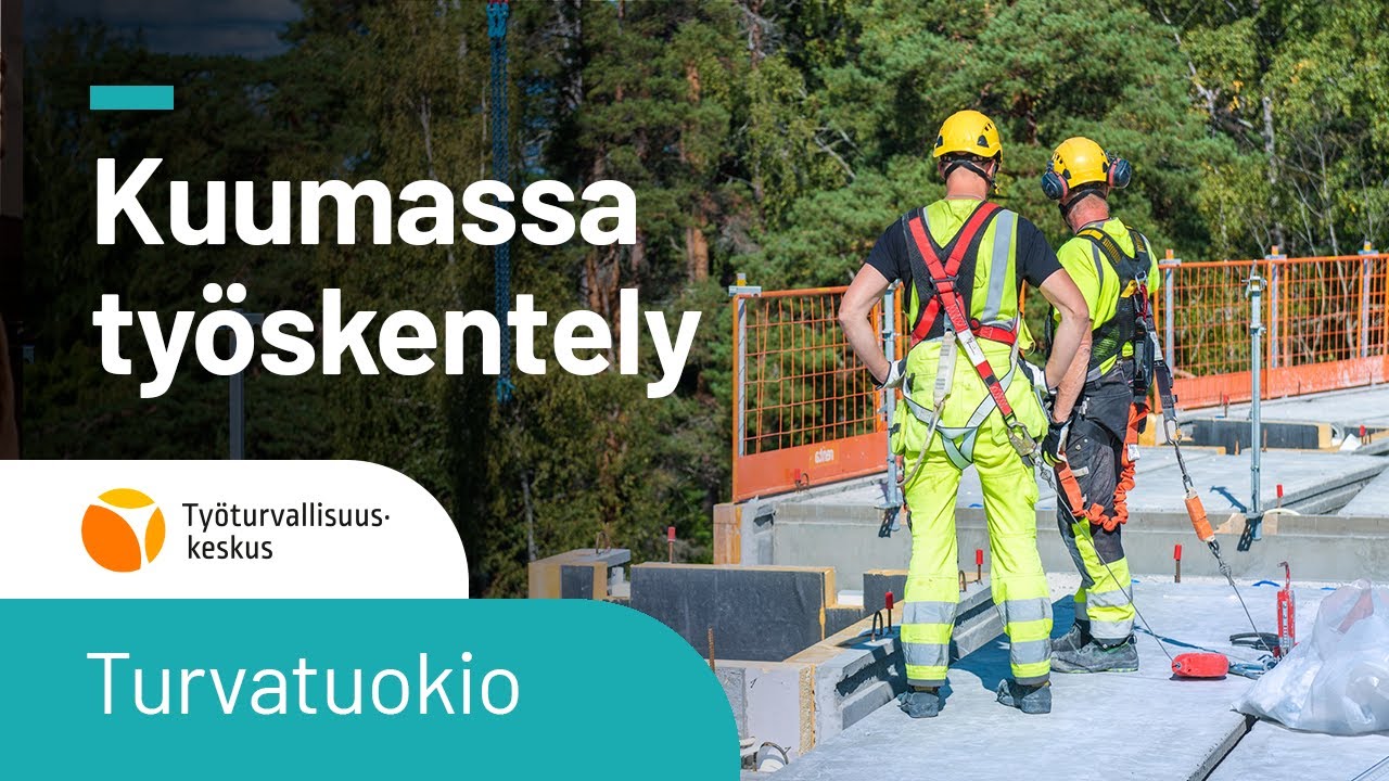 Turvatuokio - kuumassa työskentely ja UV-säteilyltä suojautuminen