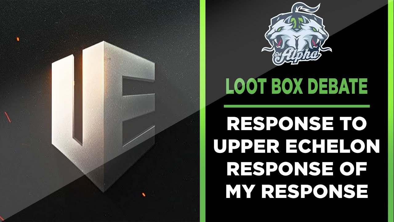 I Respond to Upper Echelon Gamers Response to our Twitter debate on Loot Boxes