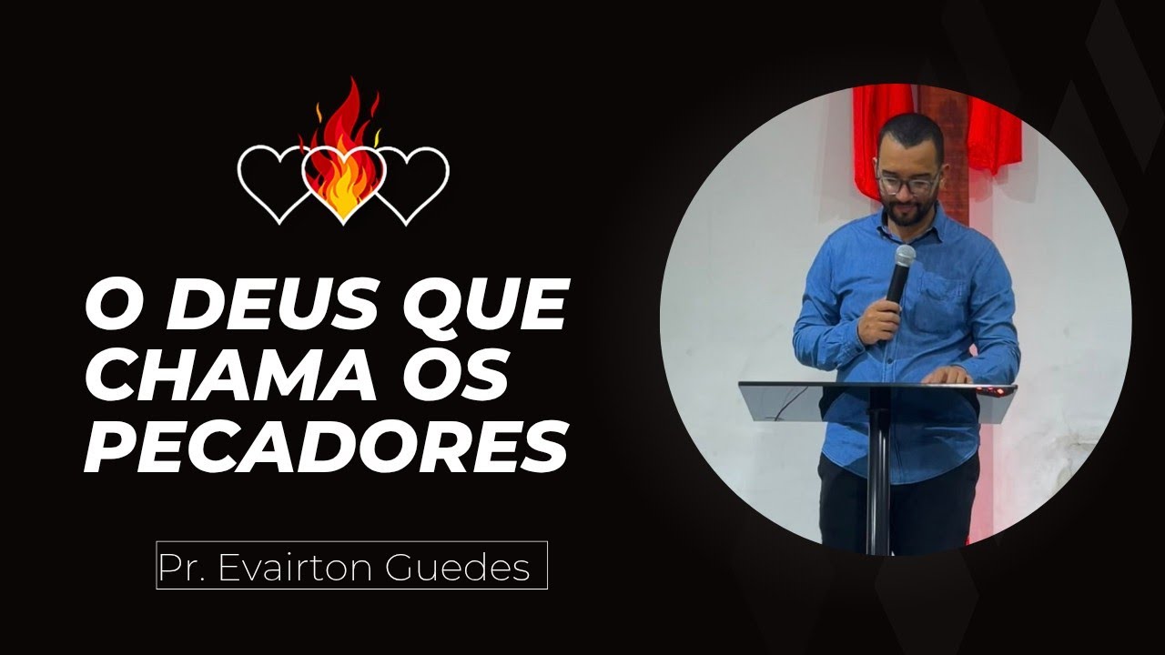 O Deus que chama os pecadores - Pr Evairton Guedes | Igreja A Família 