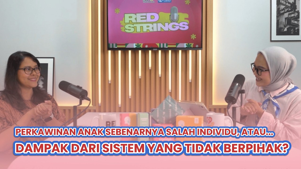 Perkawinan Anak Salah Individu atau Dampak dari Sistem? | RED Strings Ep.3 – Retno Indira