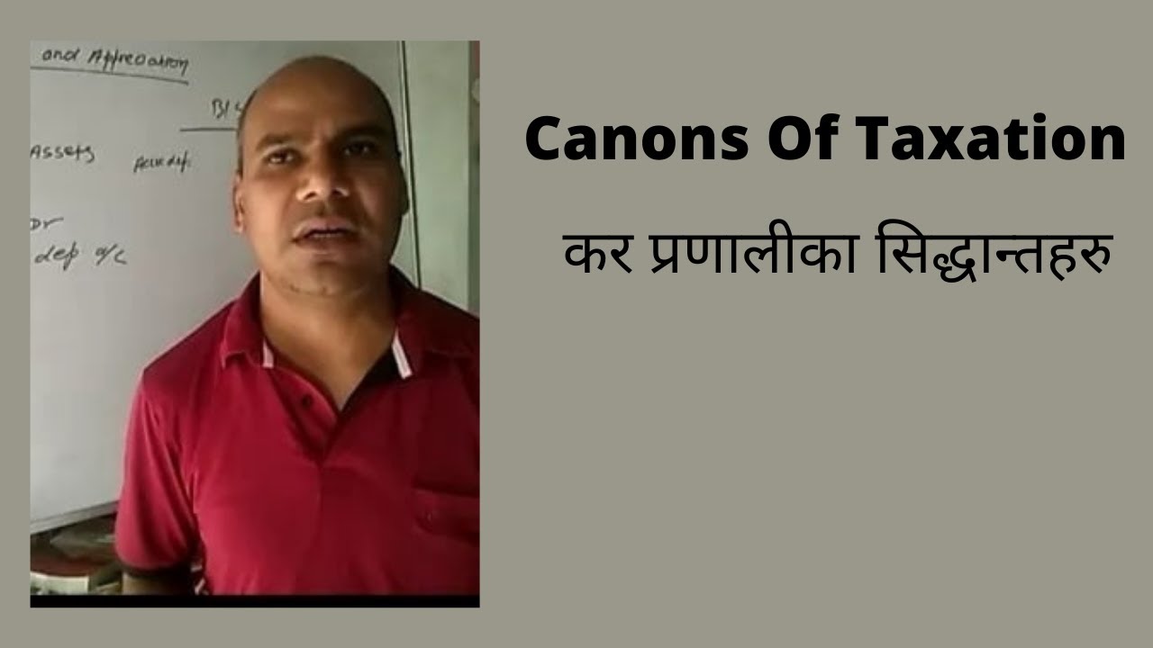 Canons Of Taxation (कर प्रणालीका सिद्धान्तहरु)