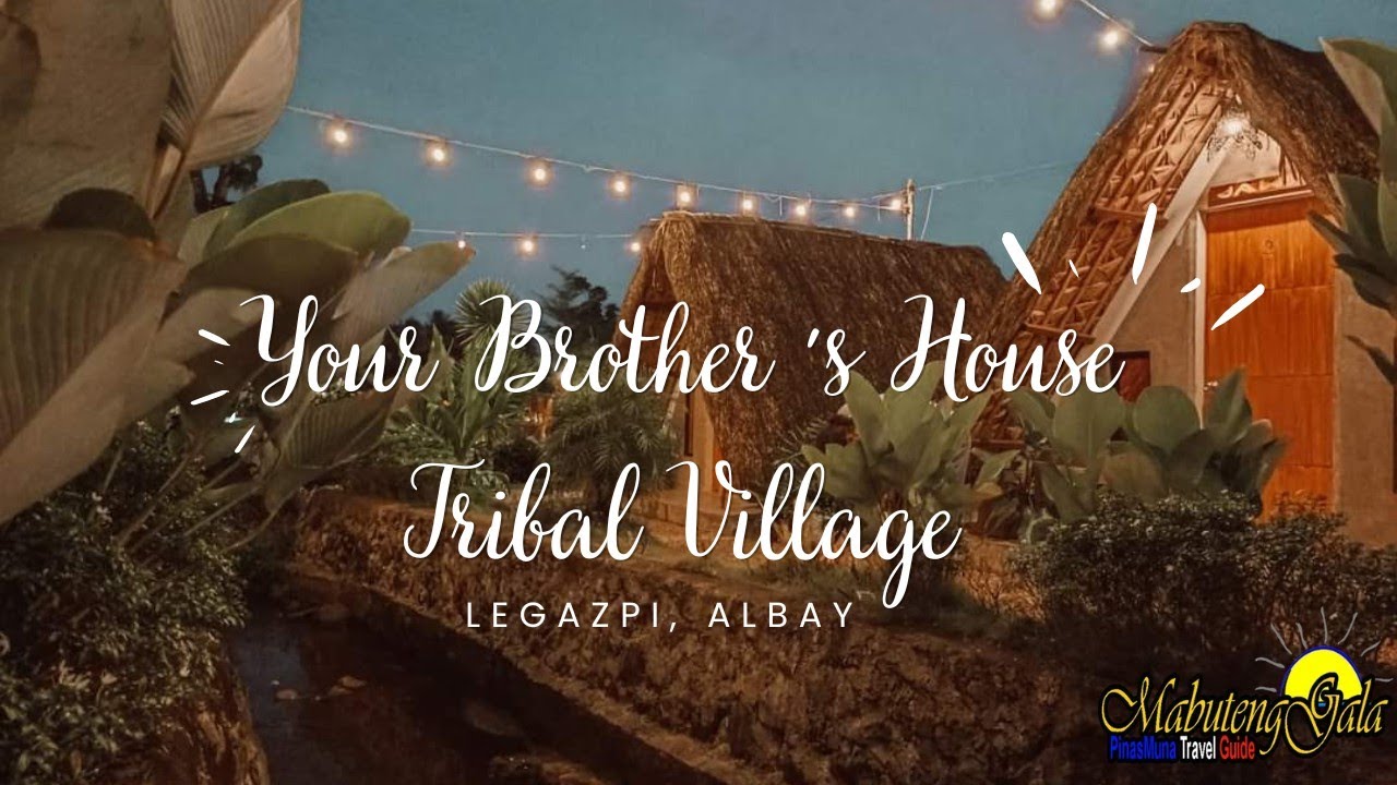 Your Brother's House Tribal Village | MabutengGala in Legazpi, Albay