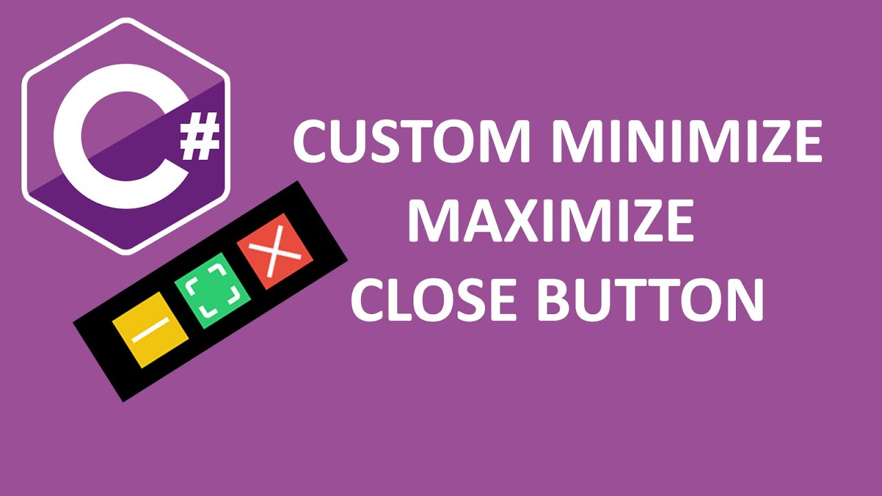 Create Custom Minimize/Maximize/Close Button in C# Form || C# For Beginner
