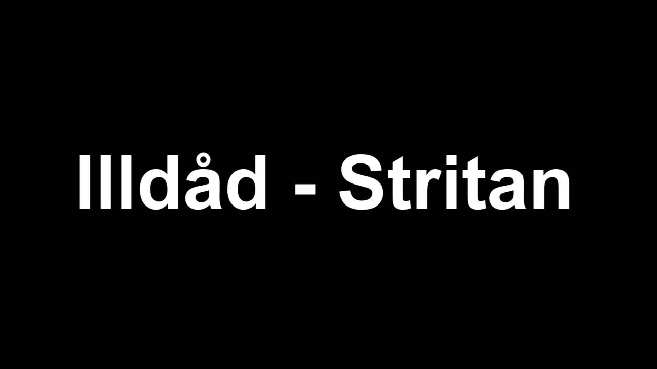 Illdåd - Stritan (Från År 2000)