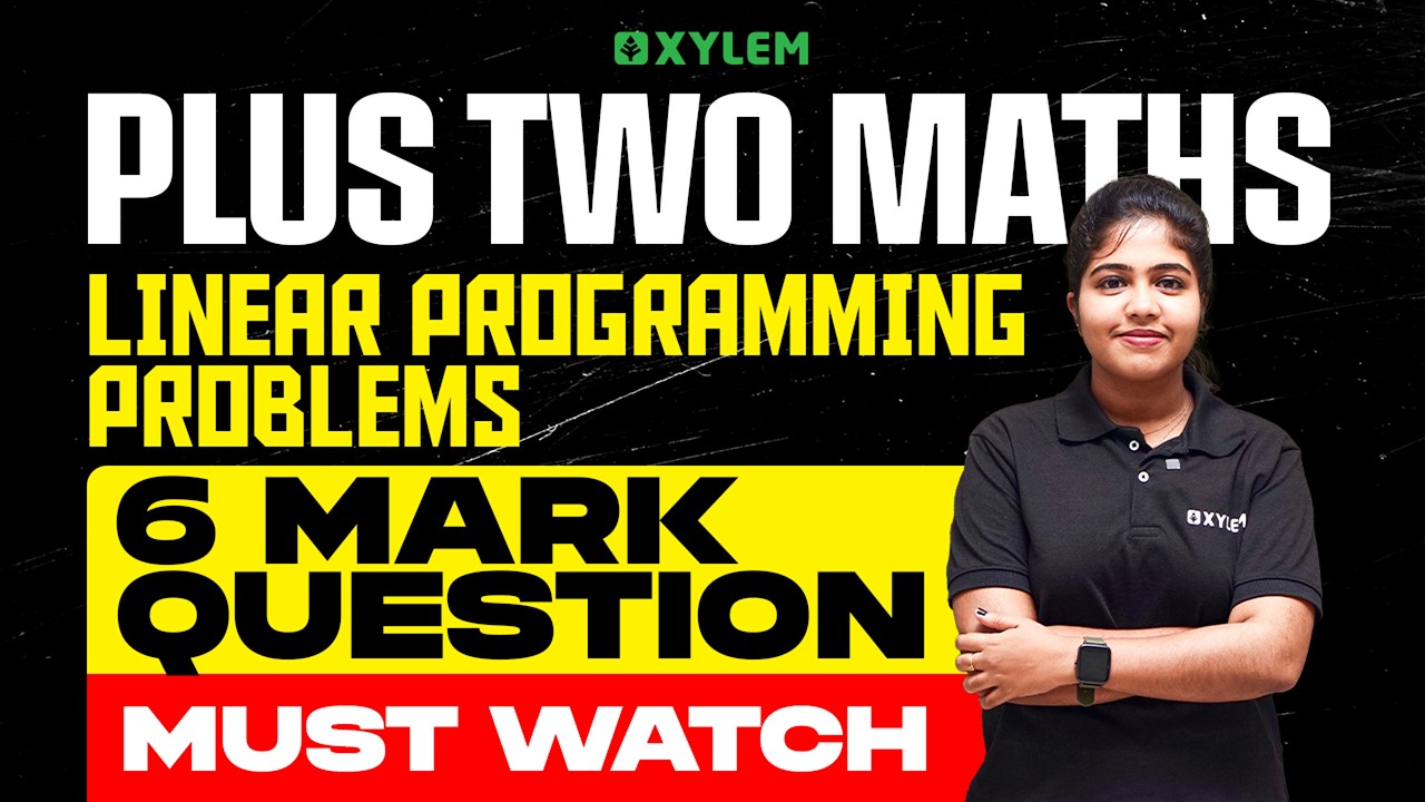 Maths : Linear Programming Problems - 6 Mark Question - MUST WATCH 💯 | Xylem Plus Two