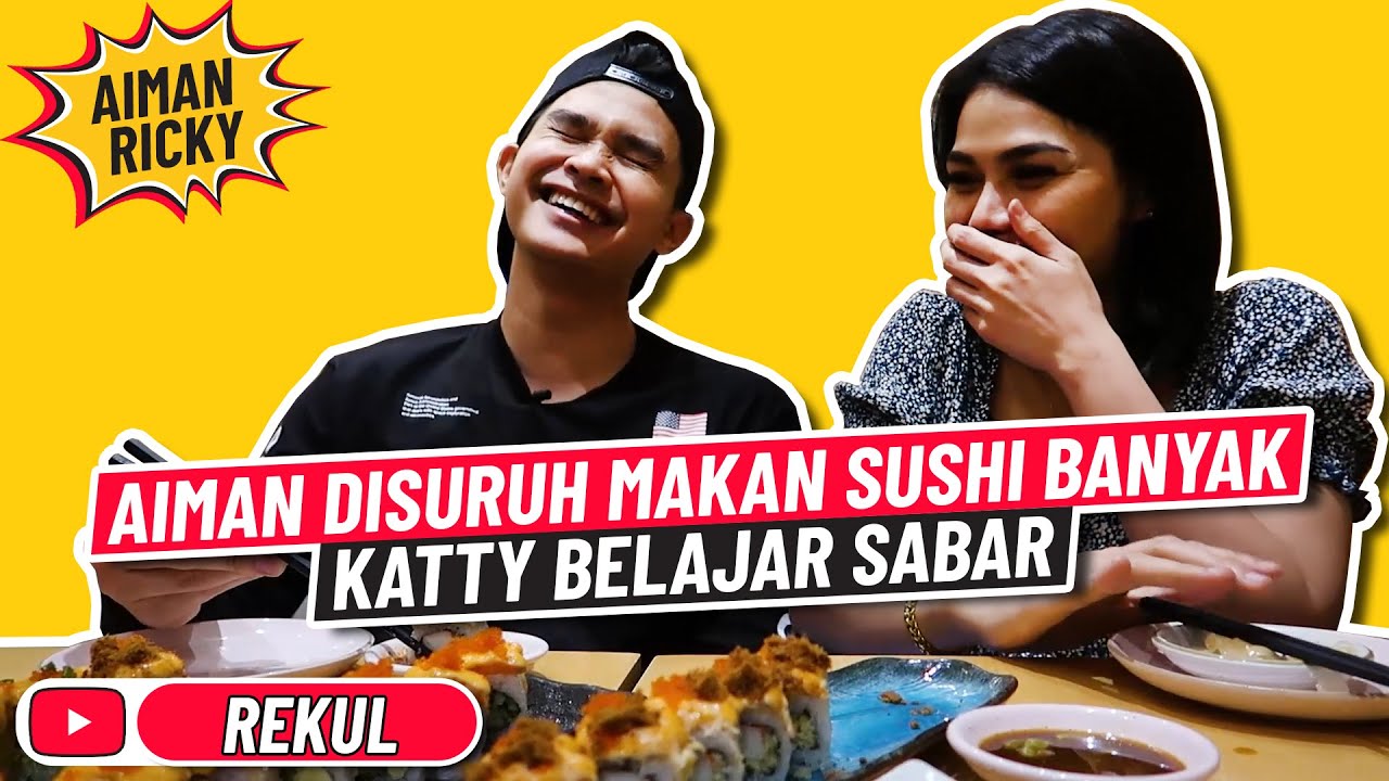 AIMAN DISURUH MAKAN SUSHI BANYAK, KATTY BELAJAR SABAR