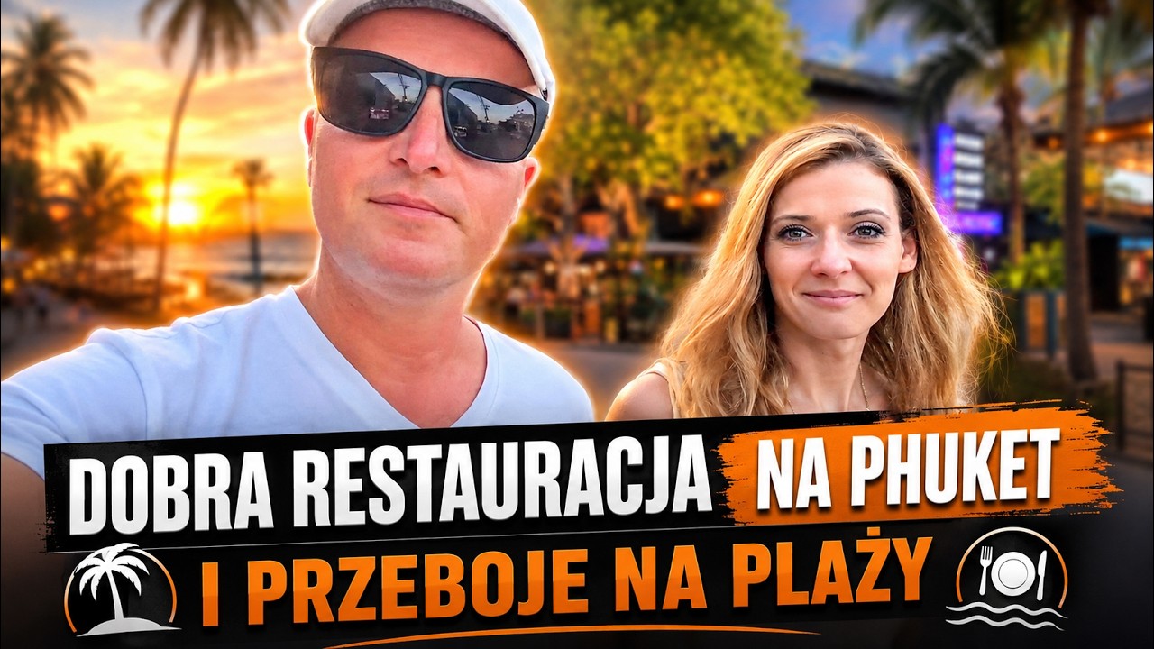 Dobra restauracja na PHUKET i przeboje na plaży.