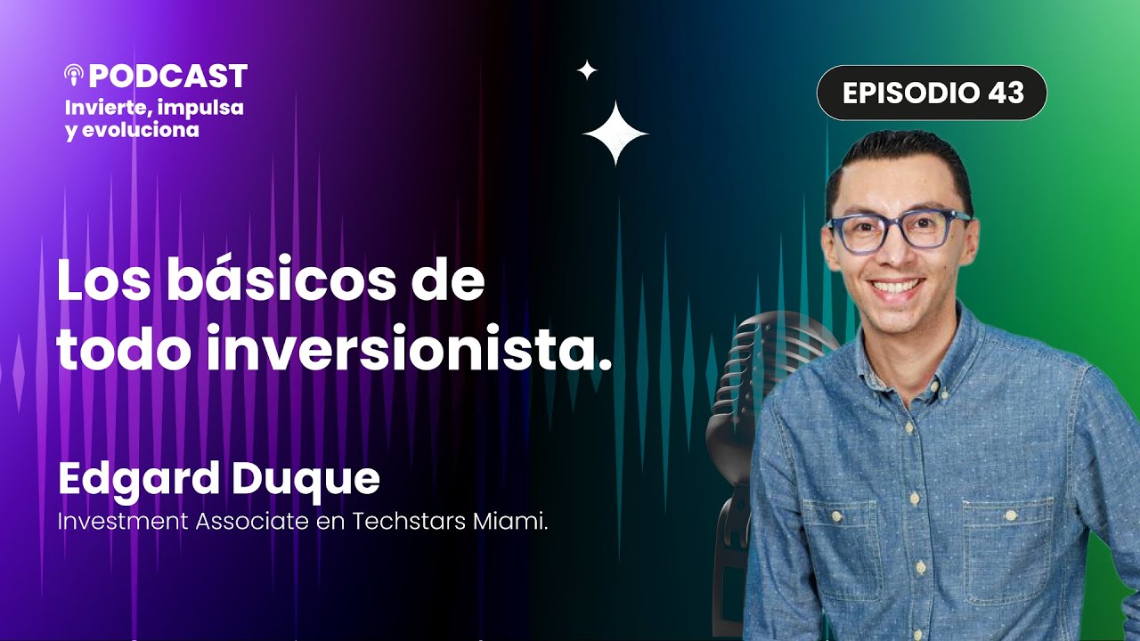 Los básicos de todo inversionista | Ep. 43 Invierte, Impulsa y Evoluciona