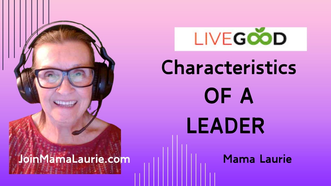 LiveGood Characteristics of a Leader...