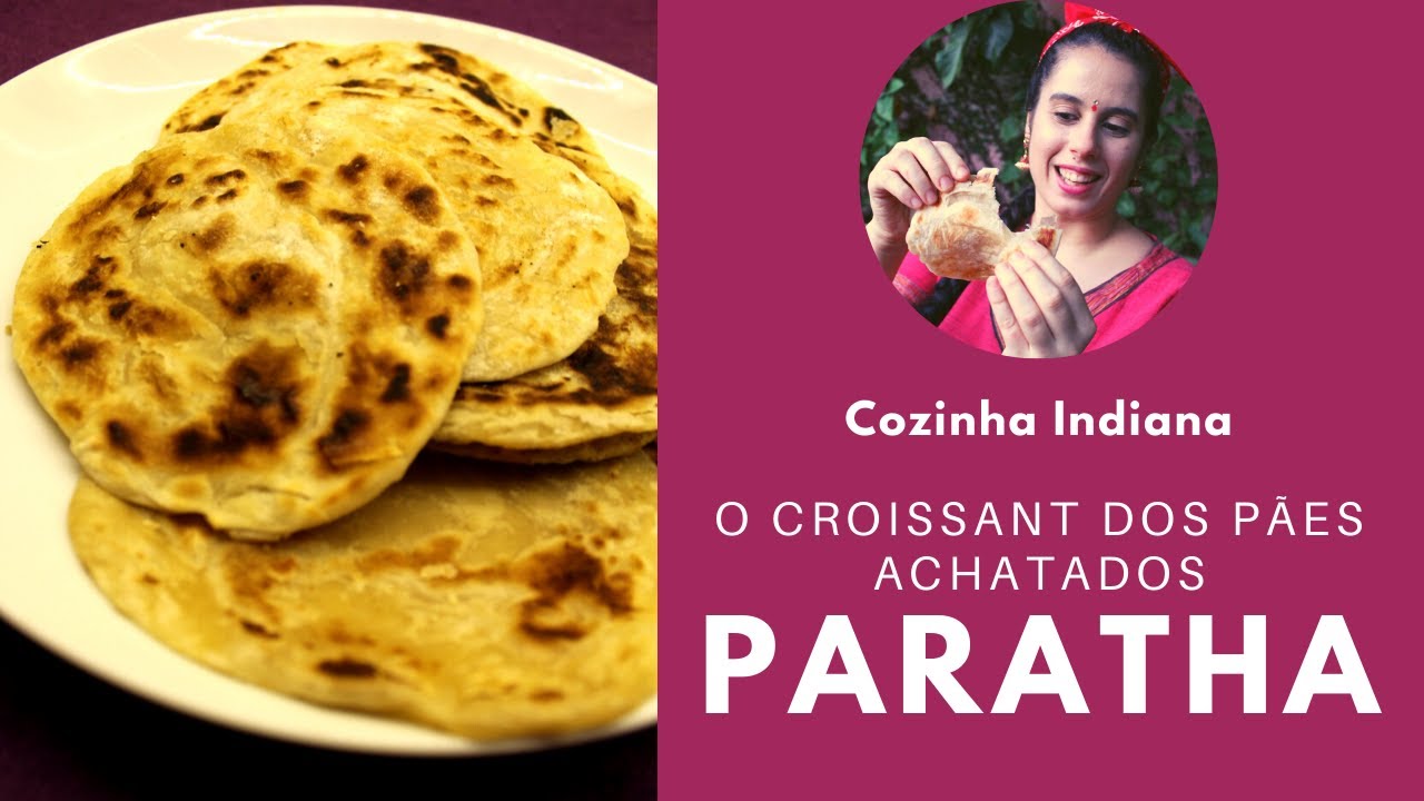 Paratha, o croissant dos p&atilde;es achatados