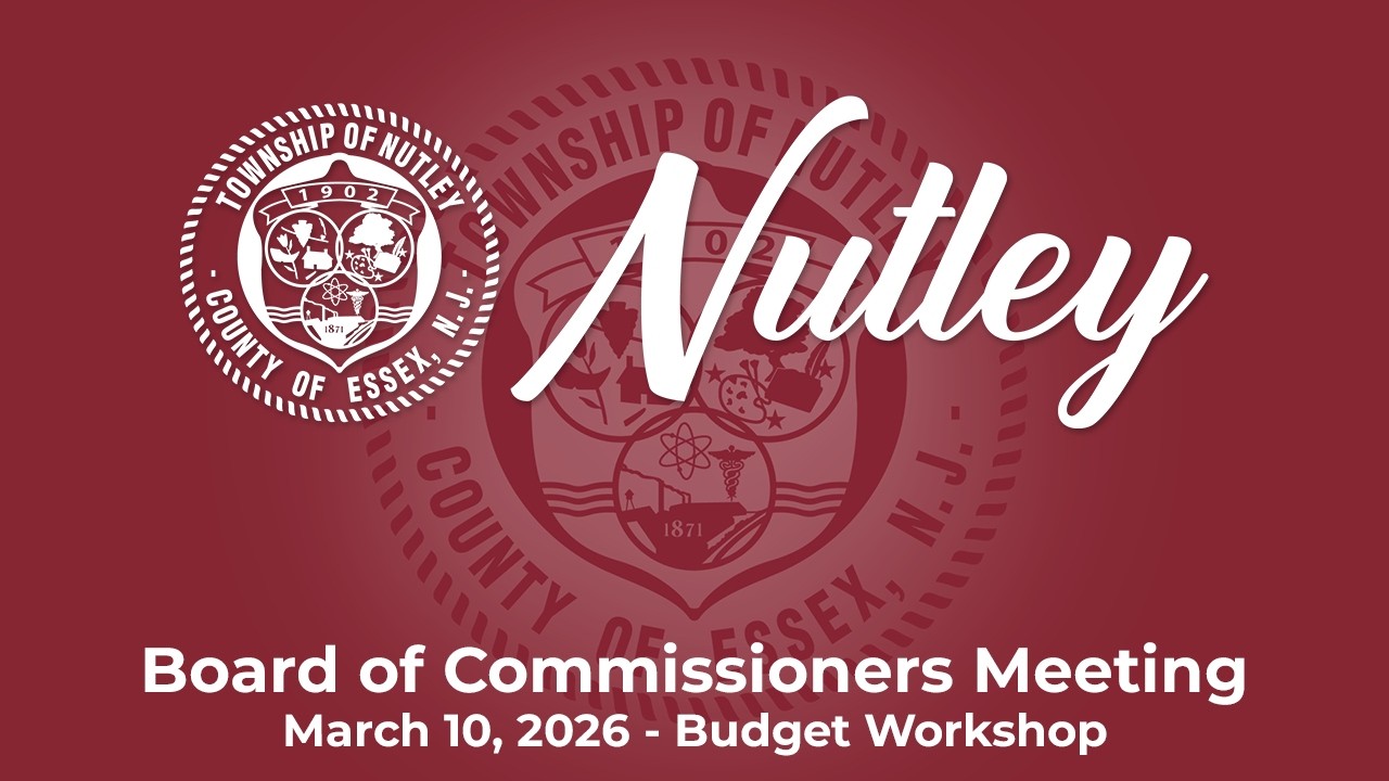 Nutley, NJ Board of Commissioners Budget Workshop Meeting - March 10, 2026