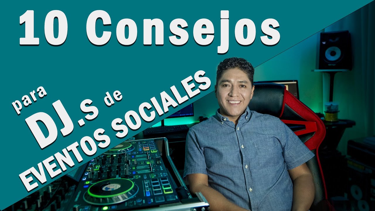 10 CONSEJOS PARA DJ DE EVENTOS SOCIALES