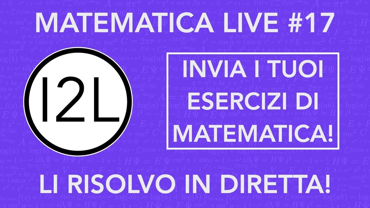 Risolvo (e vi spiego) i Vostri Compiti di MATEMATICA | Matematica Live | I2L