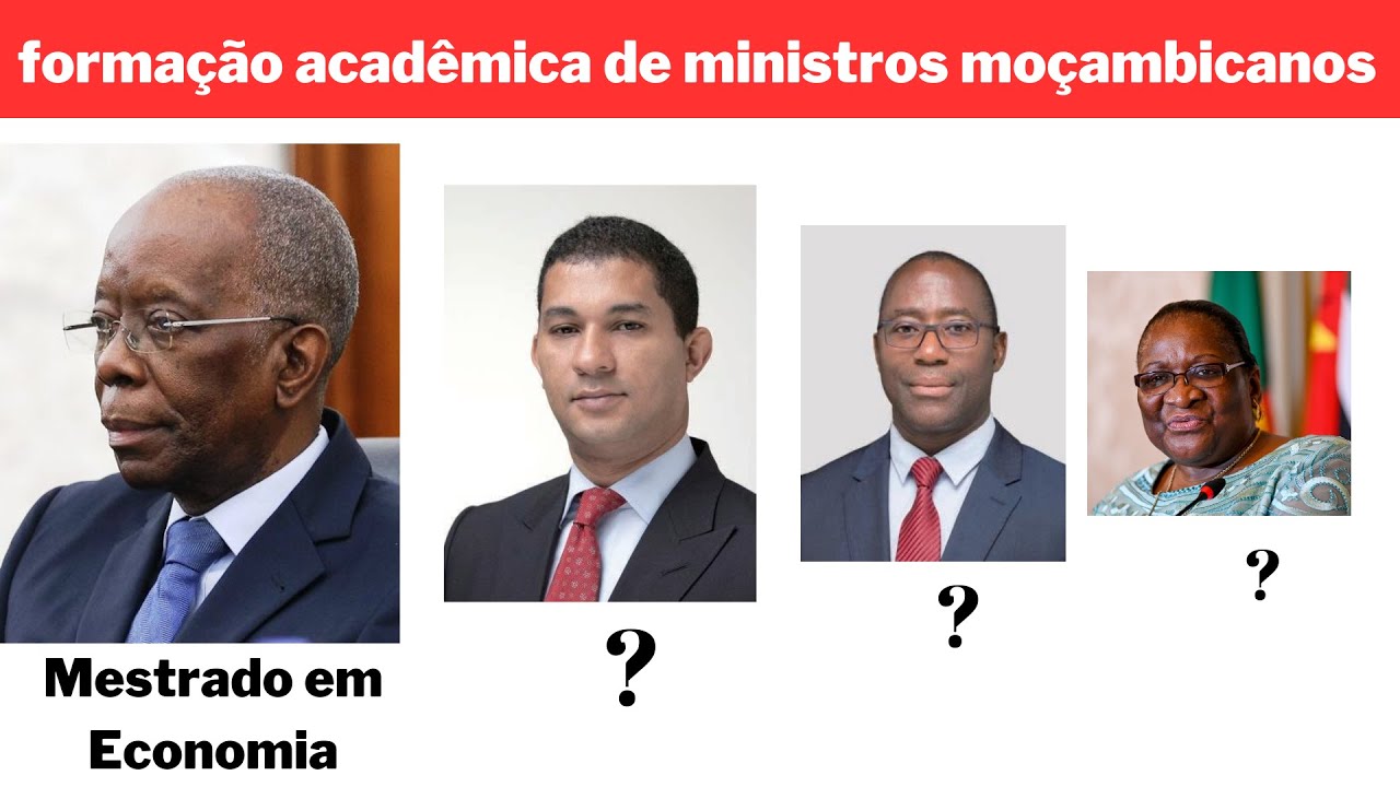 CONHEÇA OS CURSOS FEITO PELOS EX-MINISTROS MOÇAMBICANOS
