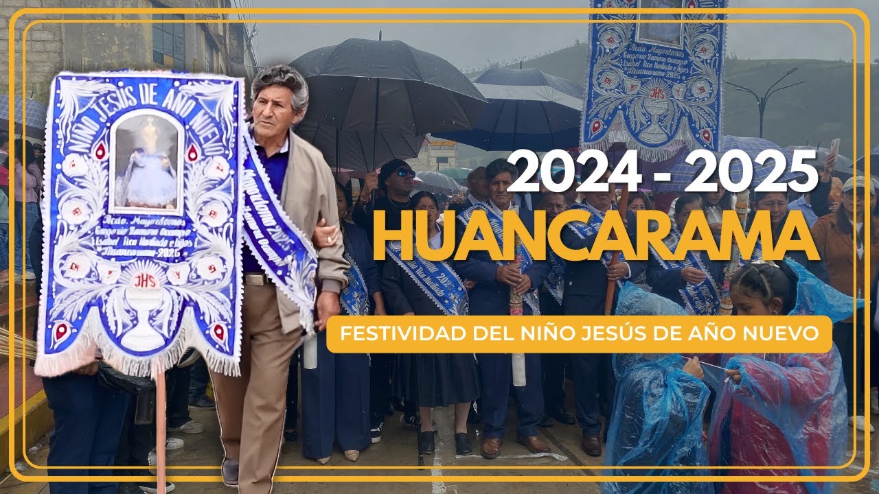 Festividad del Niño Jesús de Año Nuevo Huancarama 2024 - 2025