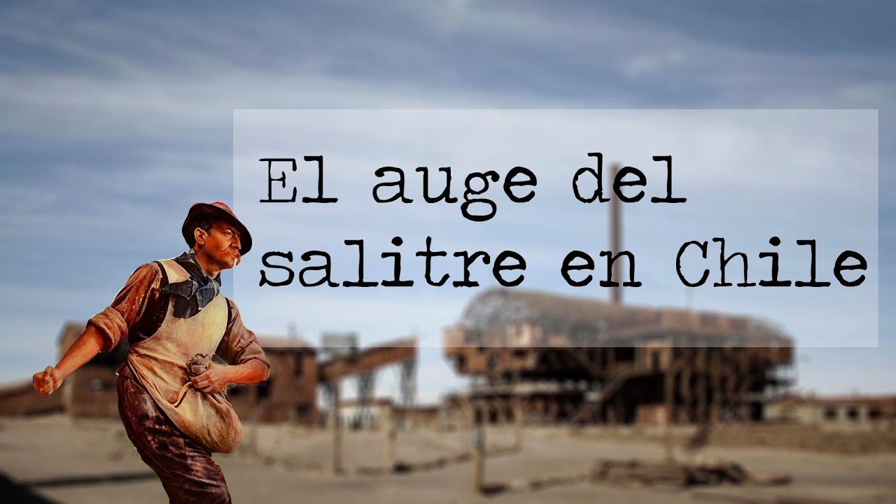 El auge salitrero en Chile.