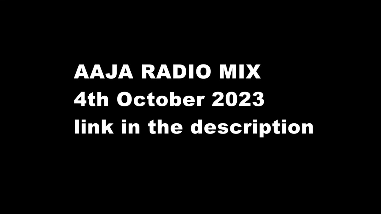AAJA RADIO  MIX - 4th October 2023