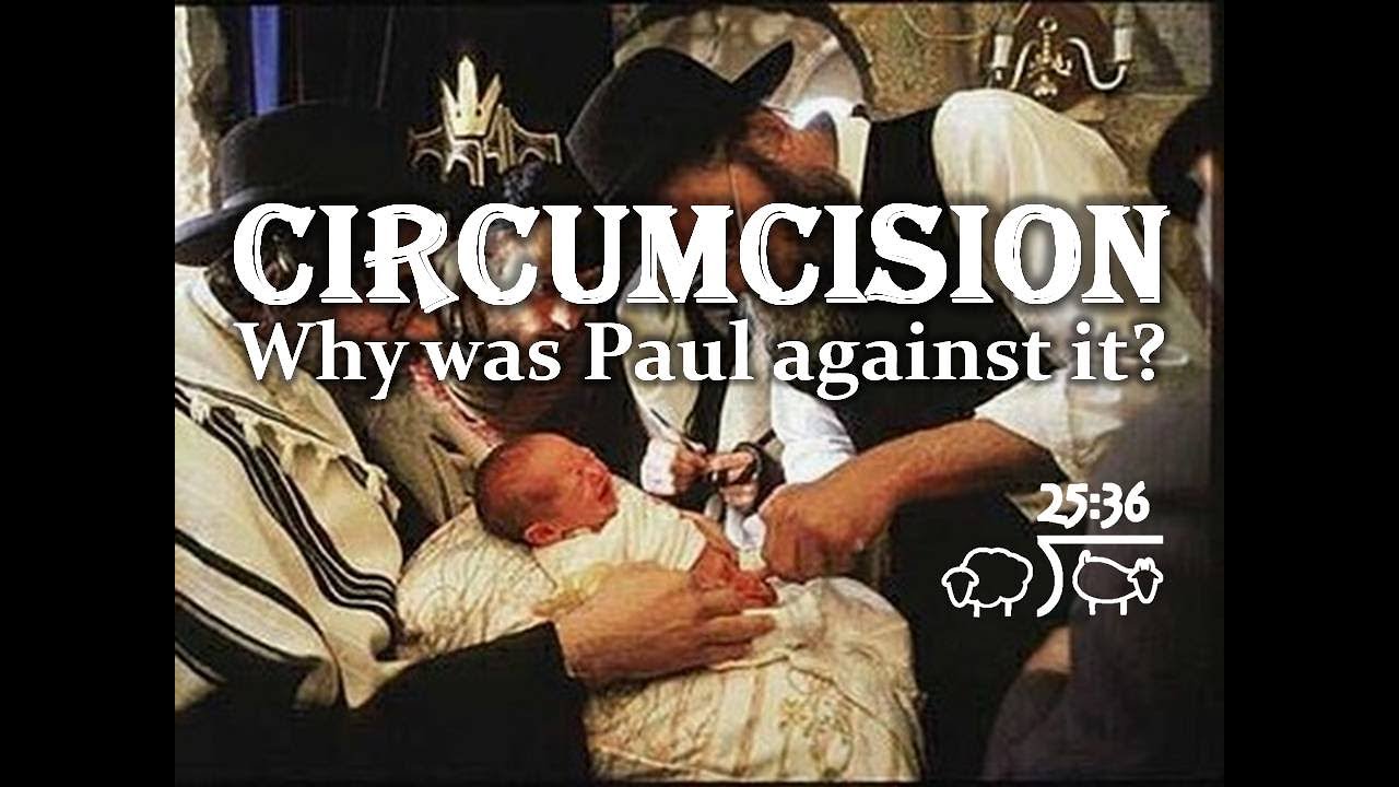 Circumcision – Why was Paul against it?