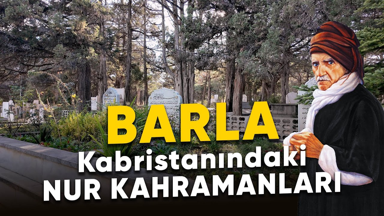 BARLA KABRİSTANINDAKİ NUR KAHRAMANLARI