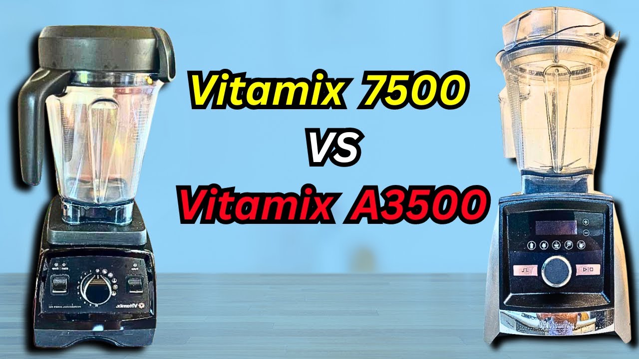 Vitamix 7500 vs A3500: Which One Is Most Worth Buying?