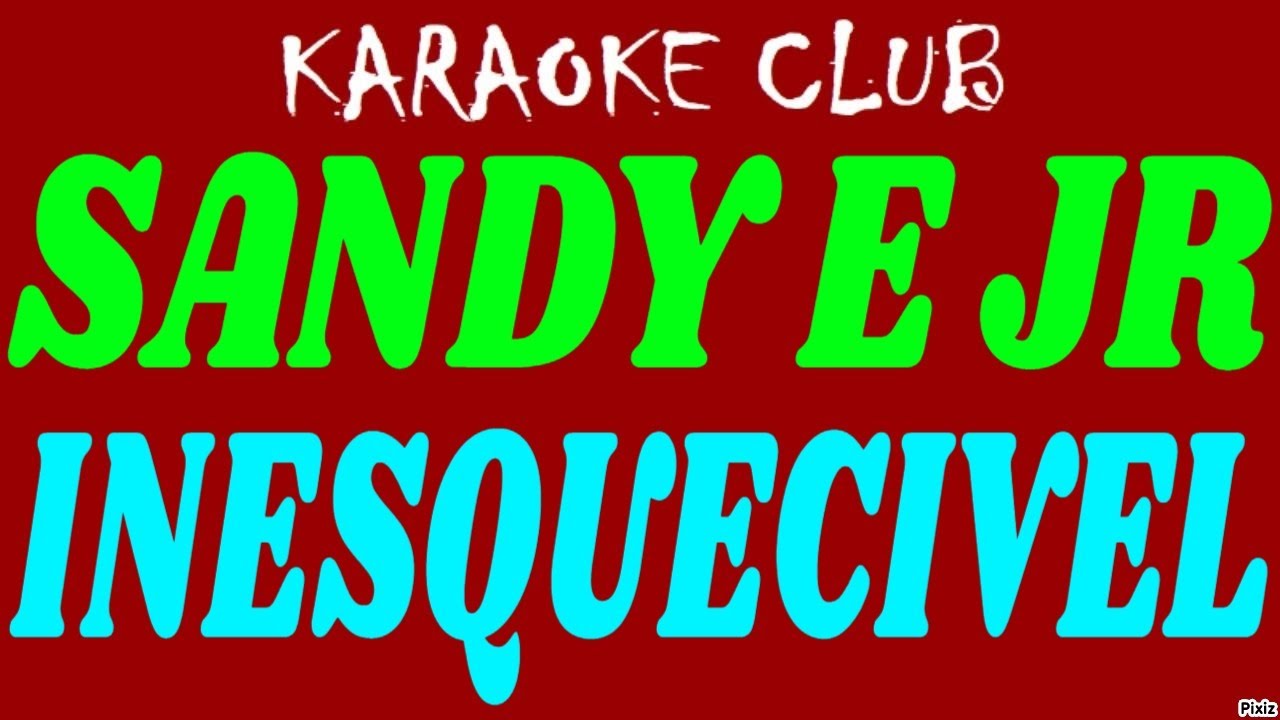 SANDY E JR - INESQUECIVEL ( KARAOKÊ )