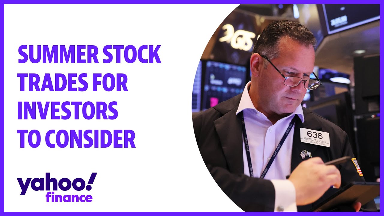 Stocks: Summer trades  for investors to consider