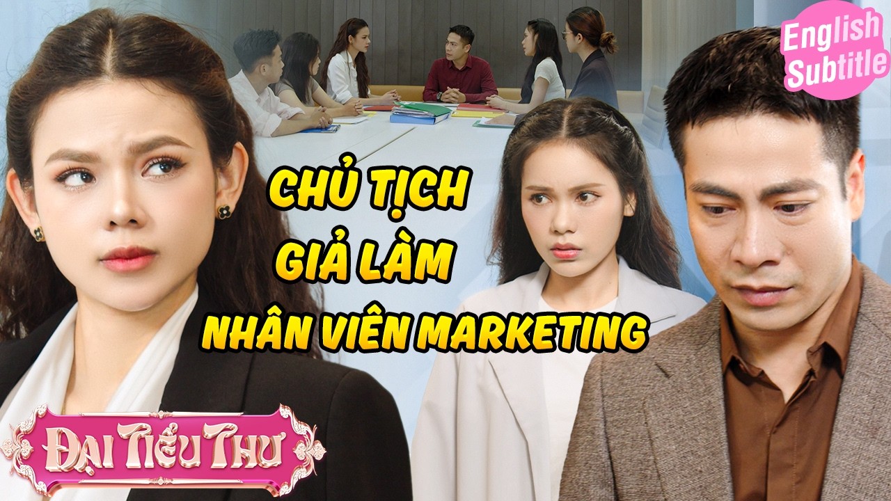 Chủ tịch giả làm NHÂN VIÊN MARKETING bị CHÈN ÉP, BÓC LỘT | Đại Tiểu Thư | BigCat UNIVERSE