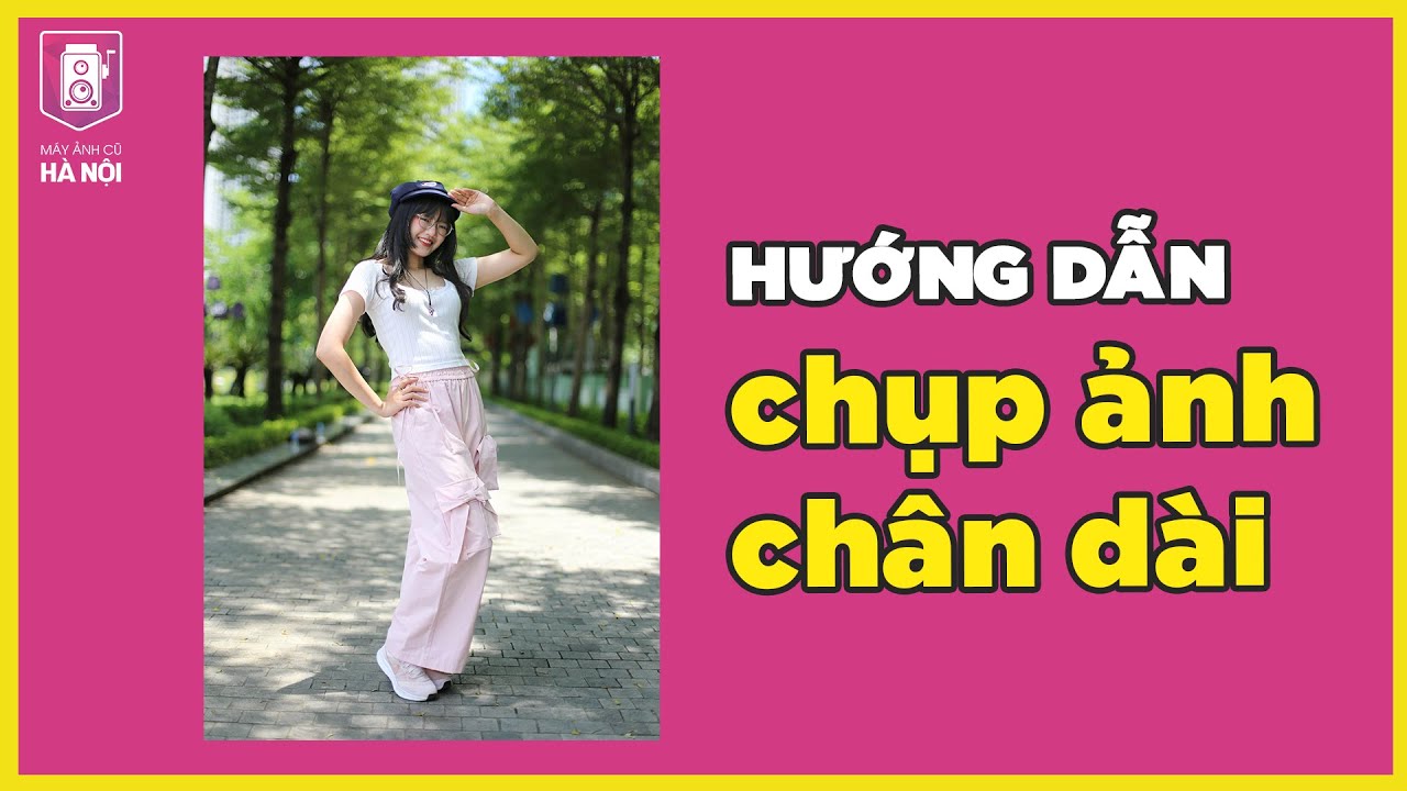 Mẹo chụp ảnh chân dài đơn giản - Máy ảnh cũ Hà Nội