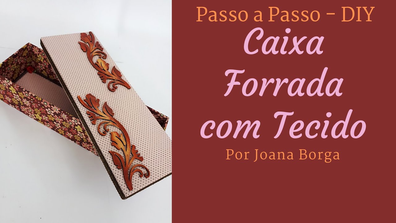 DIY - Como forrar caixa de mdf com tecido - por Joana Borga