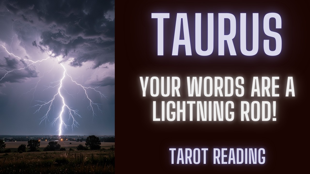 TAURUS ~ YOUR WORDS ARE A LIGHTNING ROD! ~ TAROT READING