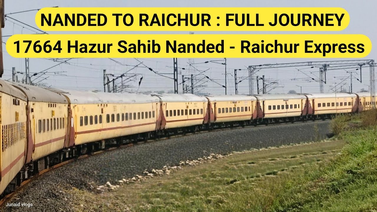 Nanded To Raichur : Full Journey : 17664 Hazur Sahib Nanded - Raichur Express