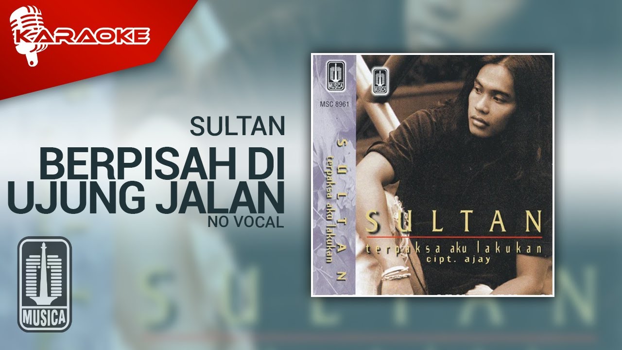 Sultan - Berpisah Di Ujung Jalan (Official Karaoke Video) | No Vocal