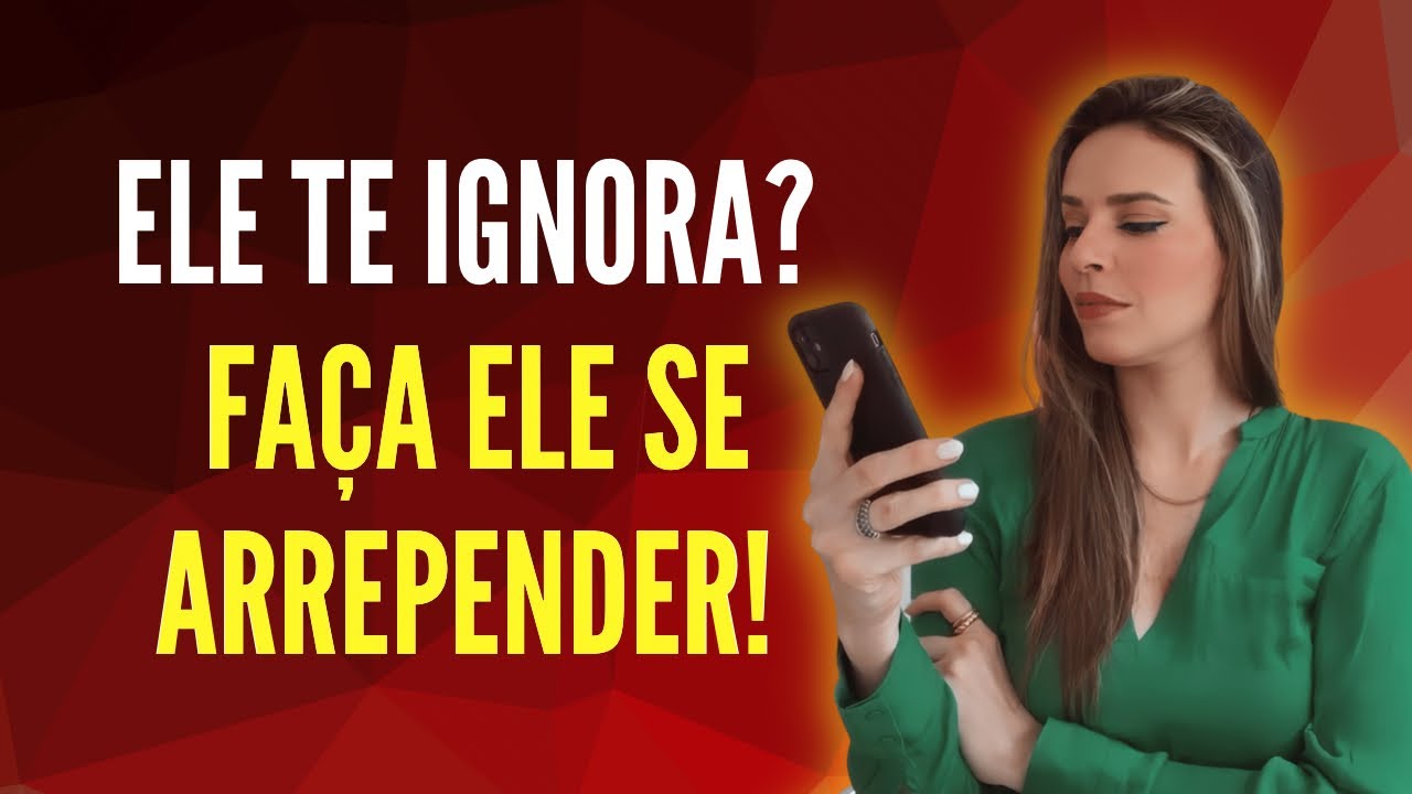 ELE TE IGNORA? DÊ A VOLTA POR CIMA!