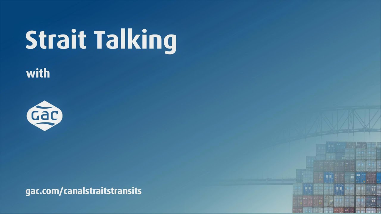 Strait Talking - Discussion on Straits and Canal Transits by GAC Transit Experts