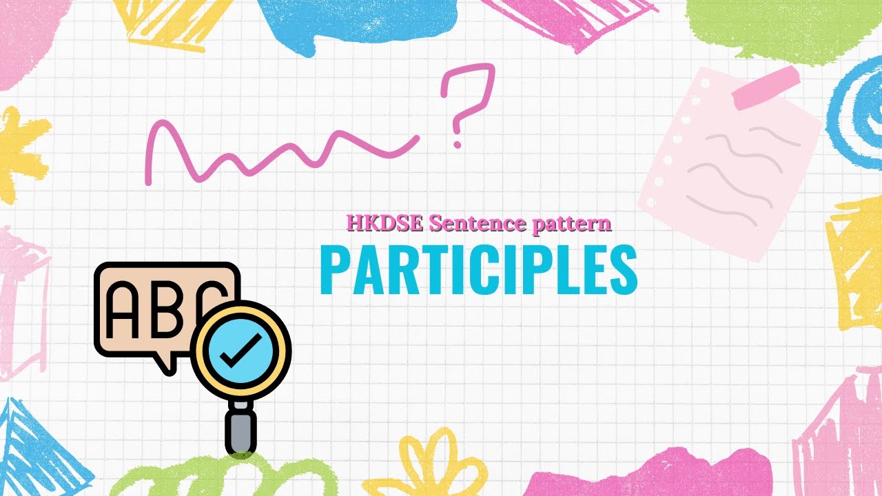 HKDSE Writing Complex sentence pattern: participle (+DSE 2022 part A examples)