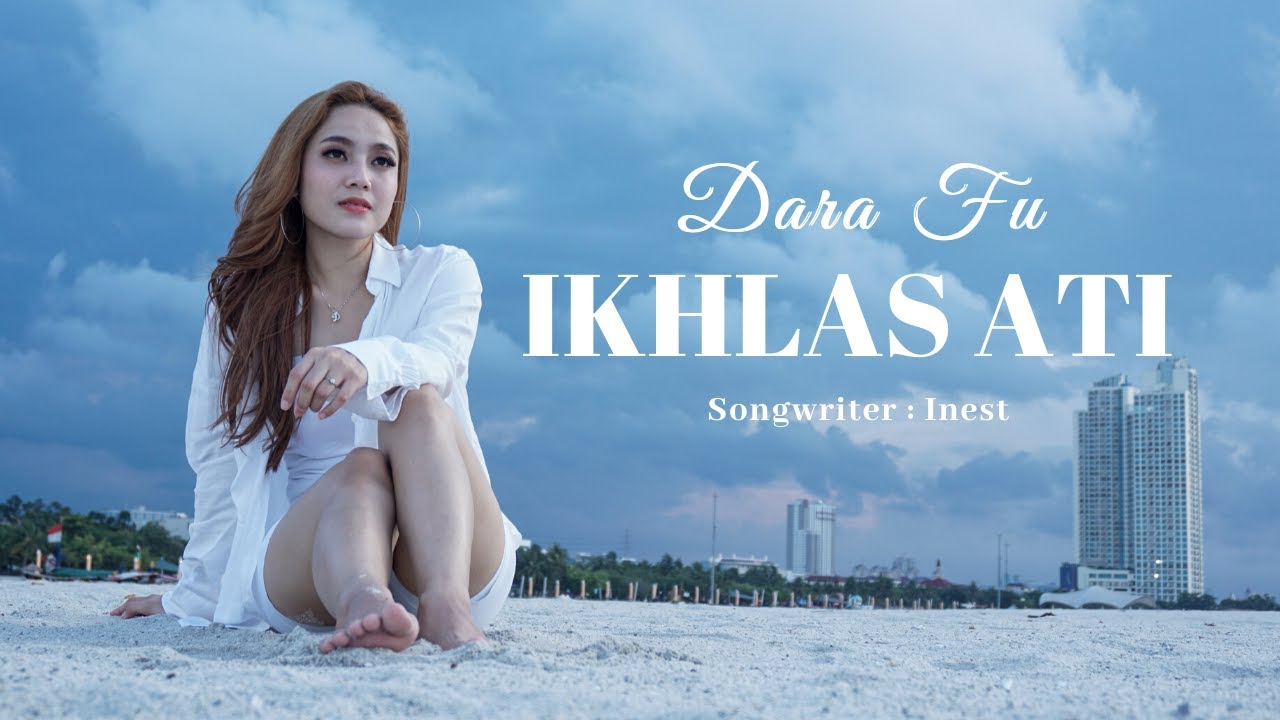 IKHLAS ATI - Dara Fu (Official Music Video)