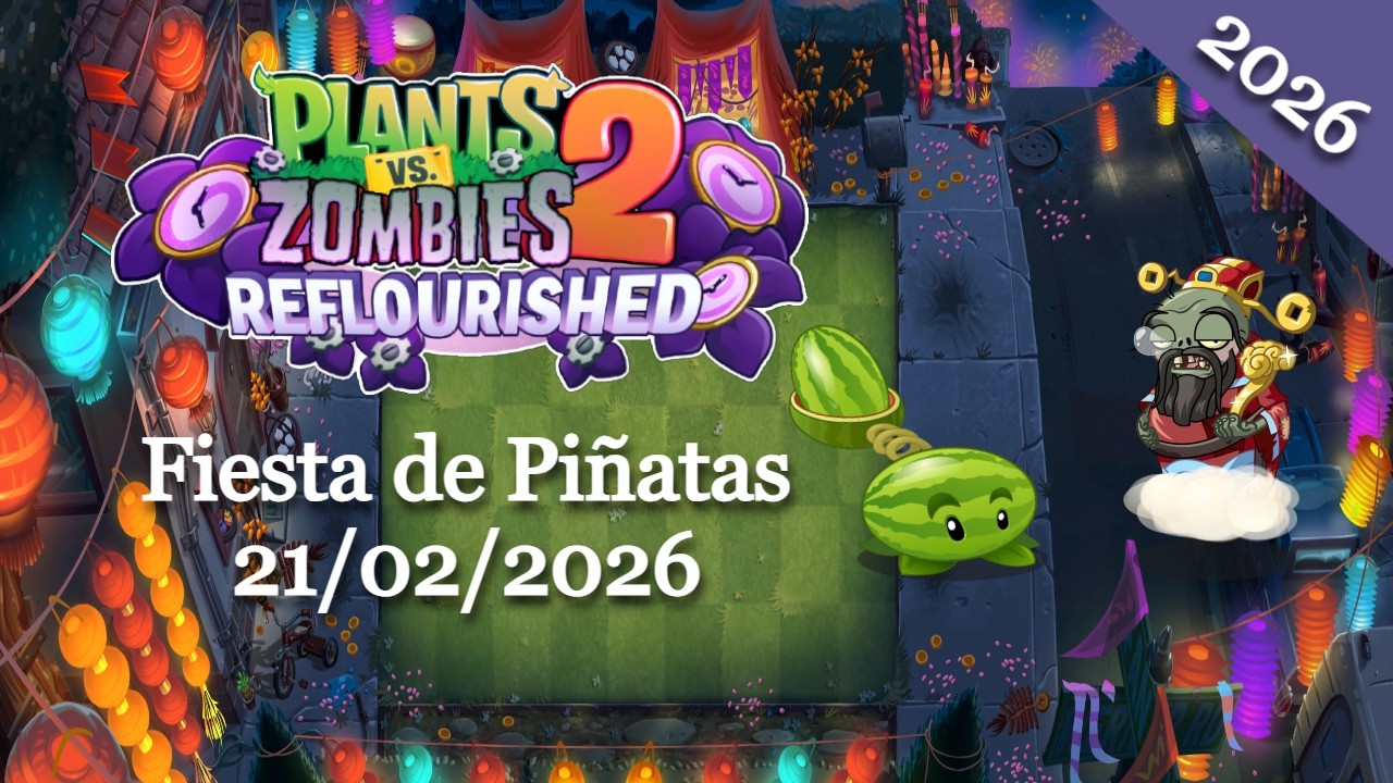 Plants vs. Zombies 2: Reflourished - Fiesta de Piñatas, 21/02/2026 (Año Nuevo Zoolunar 7) -