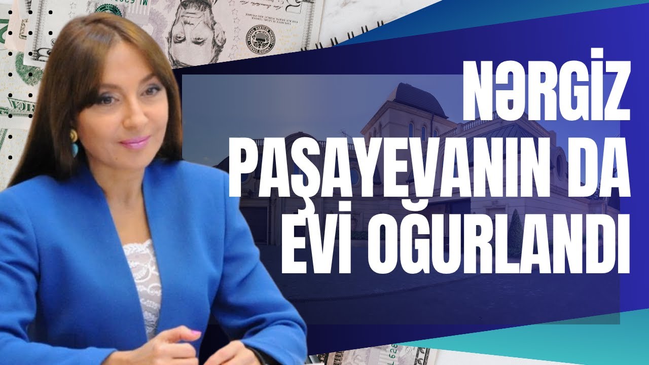 Prezidentin mühafizə xidmətinin əməkdaşı Nərgiz Paşayevanın evindən nələri necə, kiminlə oğurladı?!